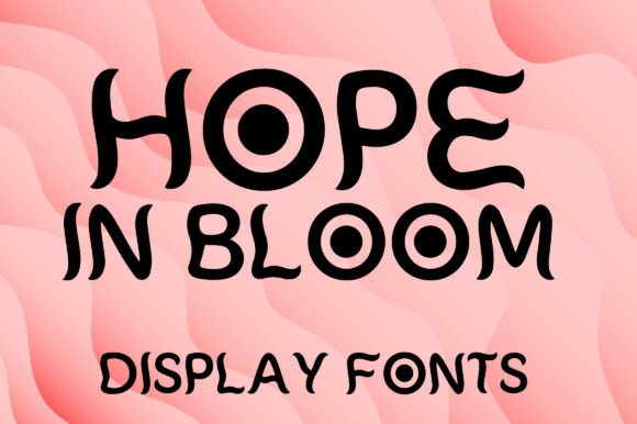 Hope in Bloom: A Whimsical Display Font That Feels Grown, Not Designed